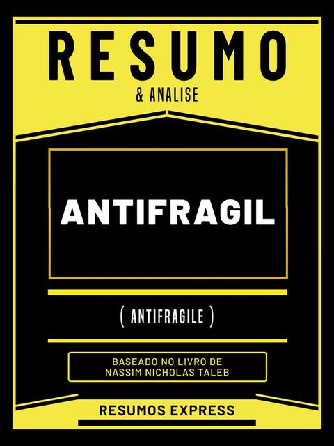 Resumo & Analise - Antifragil (Antifragile) - Baseado No Livro De Nassim Nicholas Taleb(Kobo/電子書)