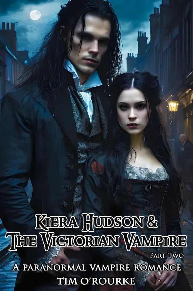  Kiera Hudson & The Victorian Vampire (Part Two): A Paranormal Vampire Romance(Kobo/電子書)