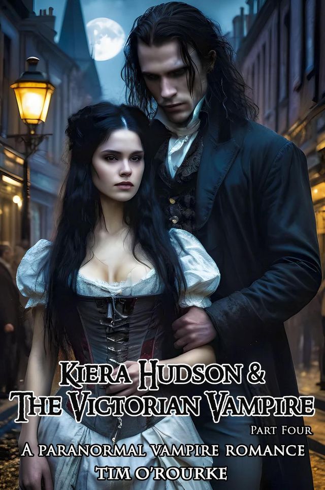  Kiera Hudson & The Victorian Vampire (Part Four): A Paranormal Vampire Romance(Kobo/電子書)