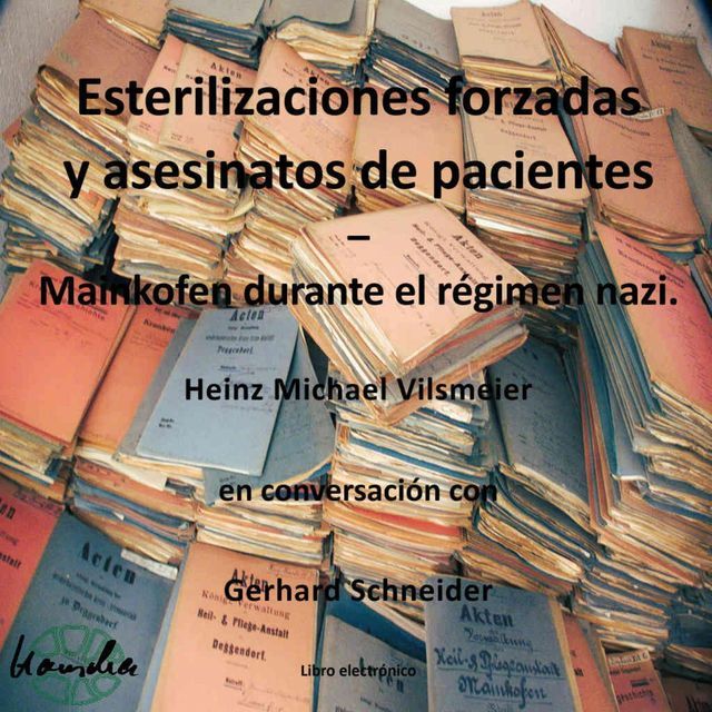  Esterilizaciones forzadas y asesinatos de pacientes – Mainkofen durante el regimen nazi.(Kobo/電子書)