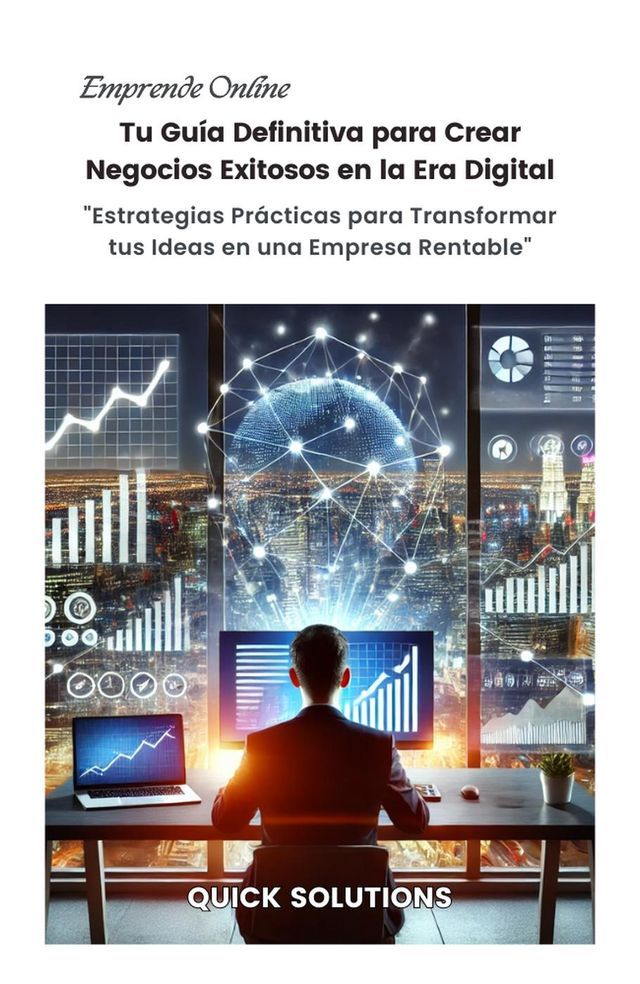  Emprende Online: Tu Guía Definitiva para Crear Negocios Exitosos en la Era Digital(Kobo/電子書)