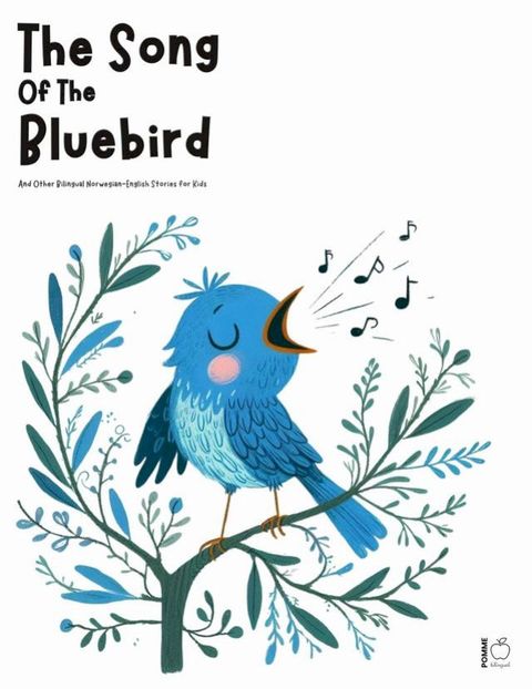 The Song Of The Bluebird And Other Bilingual Norwegian-English Stories for Kids(Kobo/電子書)