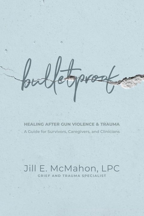 Bulletproof--Healing After Gun Violence & Trauma(Kobo/電子書)