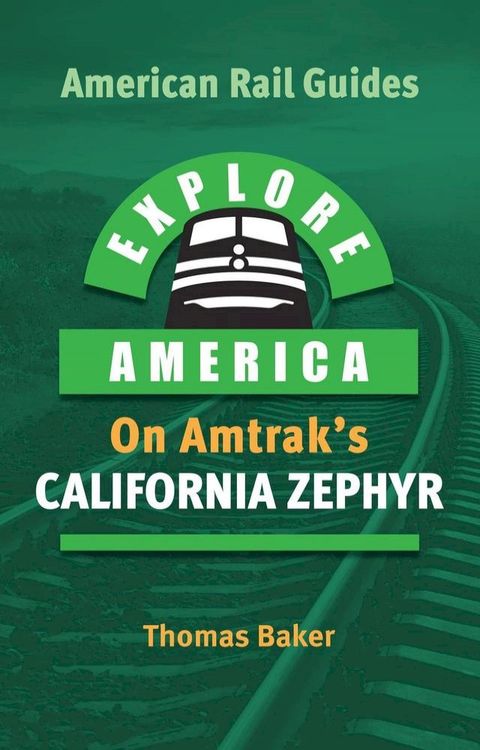 Explore America on Amtrak's California Zephyr(Kobo/電子書)