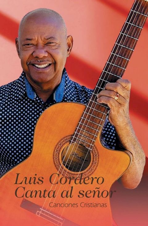 Luis Cordero Canta al señor(Kobo/電子書)