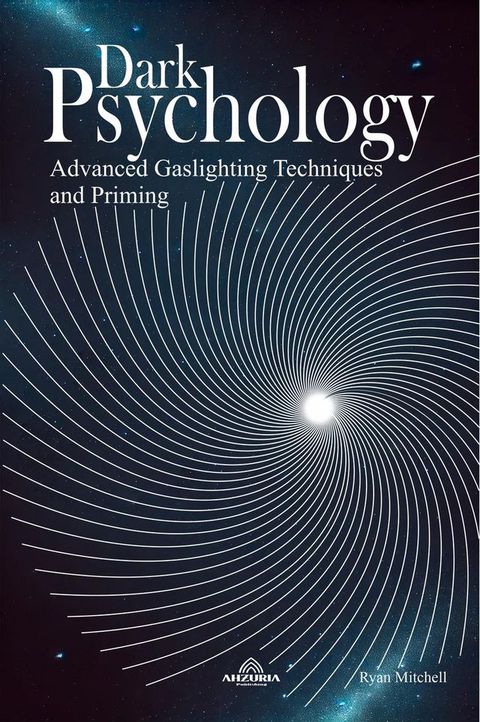 Dark Psychology: Advanced Gaslighting Techniques and Priming(Kobo/電子書)