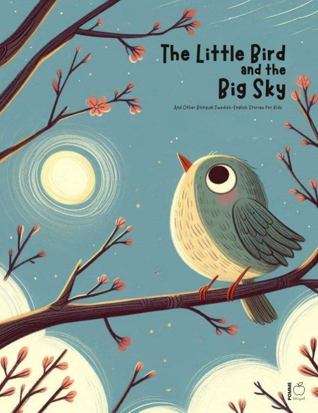  The Little Bird And The Big Sky And Other Bilingual Swedish-English Stories for Kids(Kobo/電子書)