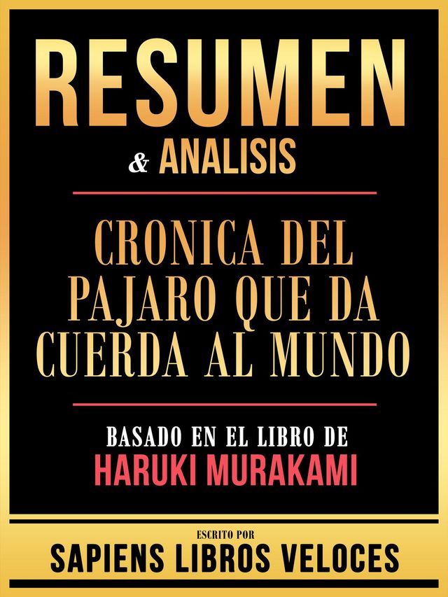  Resumen & Analisis - Cronica Del Pajaro Que Da Cuerda Al Mundo - Basado En El Libro De Haruki Murakami(Kobo/電子書)