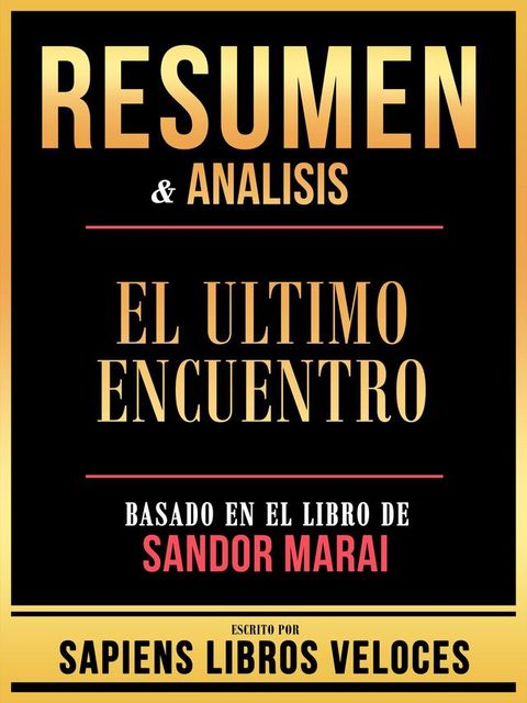 Resumen & Analisis - El Ultimo Encuentro - Basado En El Libro De Sandor Marai(Kobo/電子書)