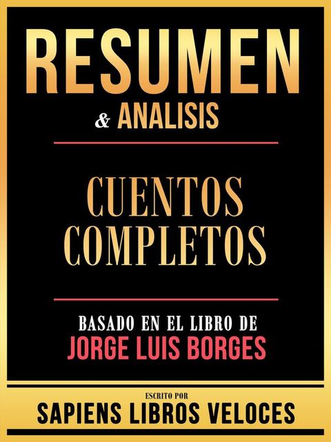 Resumen & Analisis - Cuentos Completos - Basado En El Libro De Jorge Luis Borges(Kobo/電子書)