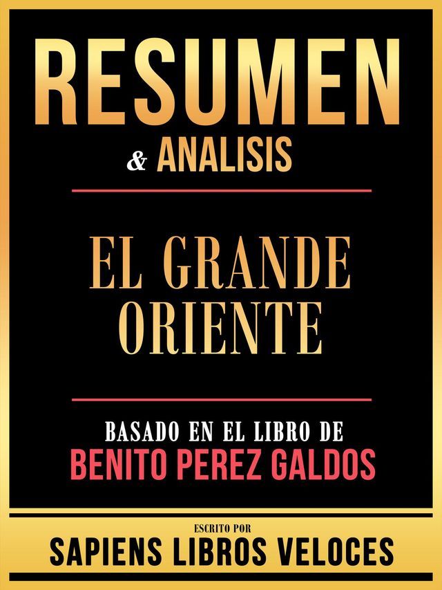  Resumen & Analisis - El Grande Oriente - Basado En El Libro De Benito Perez Galdos(Kobo/電子書)