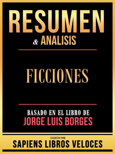 Resumen & Analisis - Ficciones - Basado En El Libro De Jorge Luis Borges(Kobo/電子書)