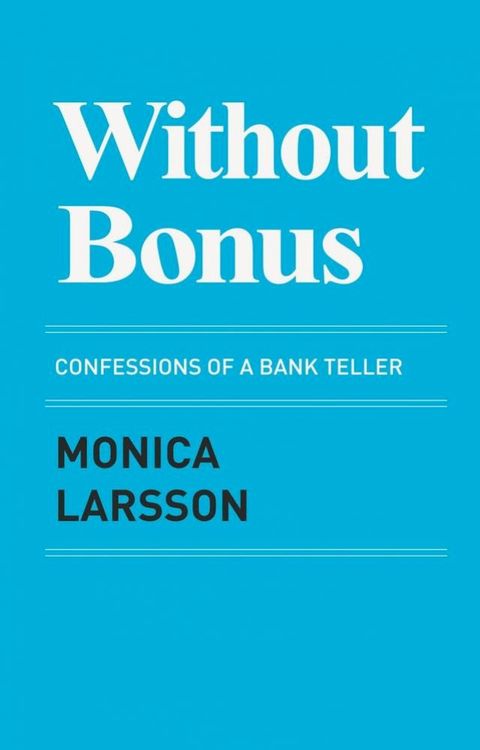 Without Bonus: Confessions of a Bank Teller(Kobo/電子書)