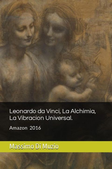 Leonardo da Vinci, La Alquimia, La vibracion Universal(Kobo/電子書)