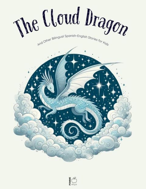 The Cloud Dragon And Other Bilingual Spanish-English Stories for Kids(Kobo/電子書)