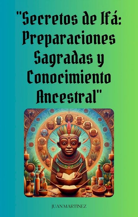 "Secretos de If&aacute;: Preparaciones Sagradas y Conocimiento Ancestral"(Kobo/電子書)