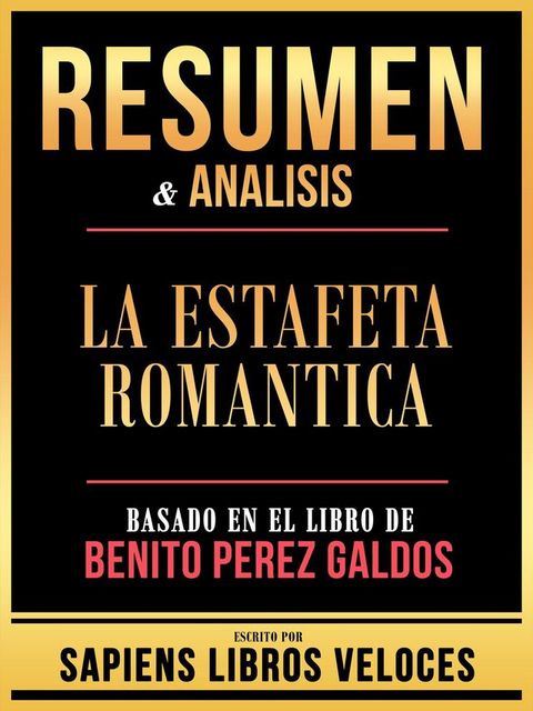 Resumen & Analisis - La Estafeta Romantica - Basado En El Libro De Benito Perez Galdos(Kobo/電子書)