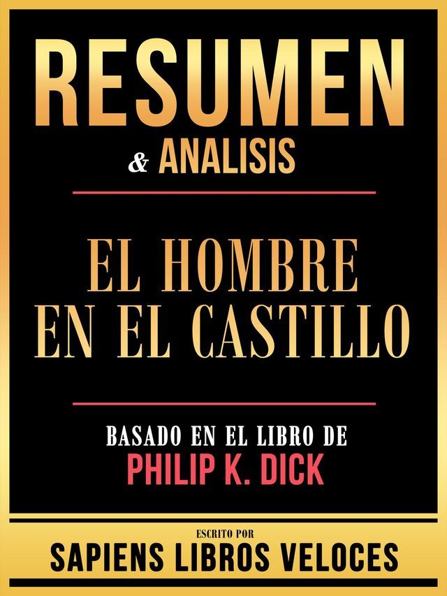  Resumen & Analisis - El Hombre En El Castillo - Basado En El Libro De Philip K. Dick(Kobo/電子書)