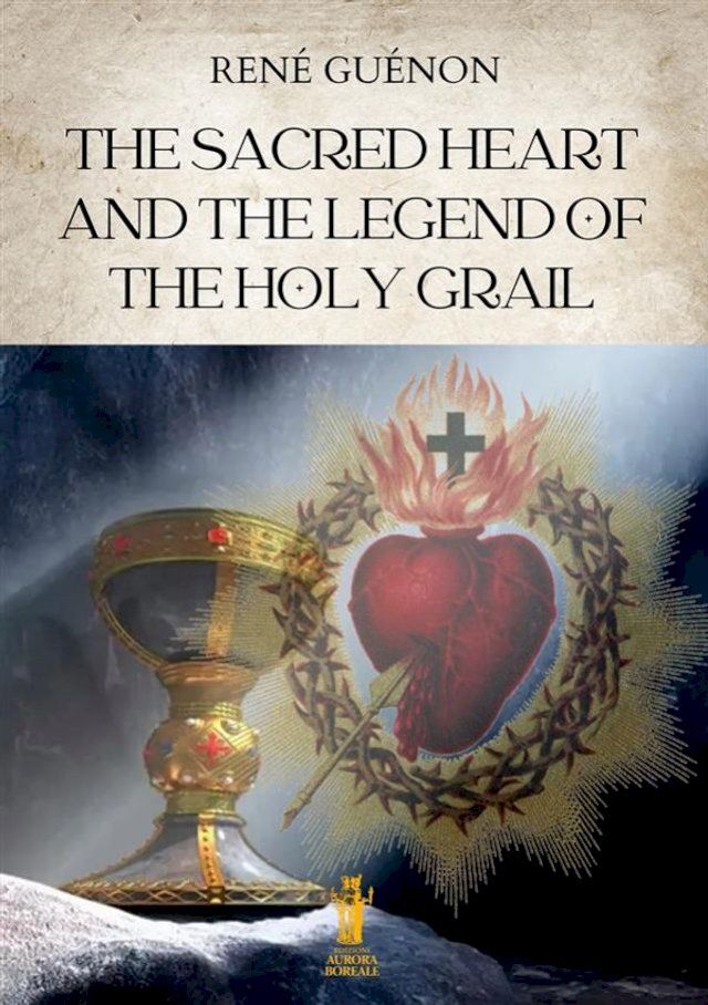  The Sacred Heart and the Legend of the Holy Grail(Kobo/電子書)