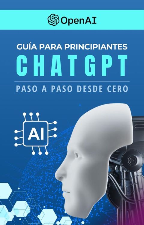 Gu&iacute;a Para Principiantes de ChatGPT Paso a Paso Desde Cero(Kobo/電子書)