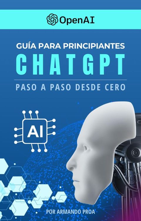 Gu&iacute;a para Principiantes ChatGPT Paso a Paso Desde Cero(Kobo/電子書)