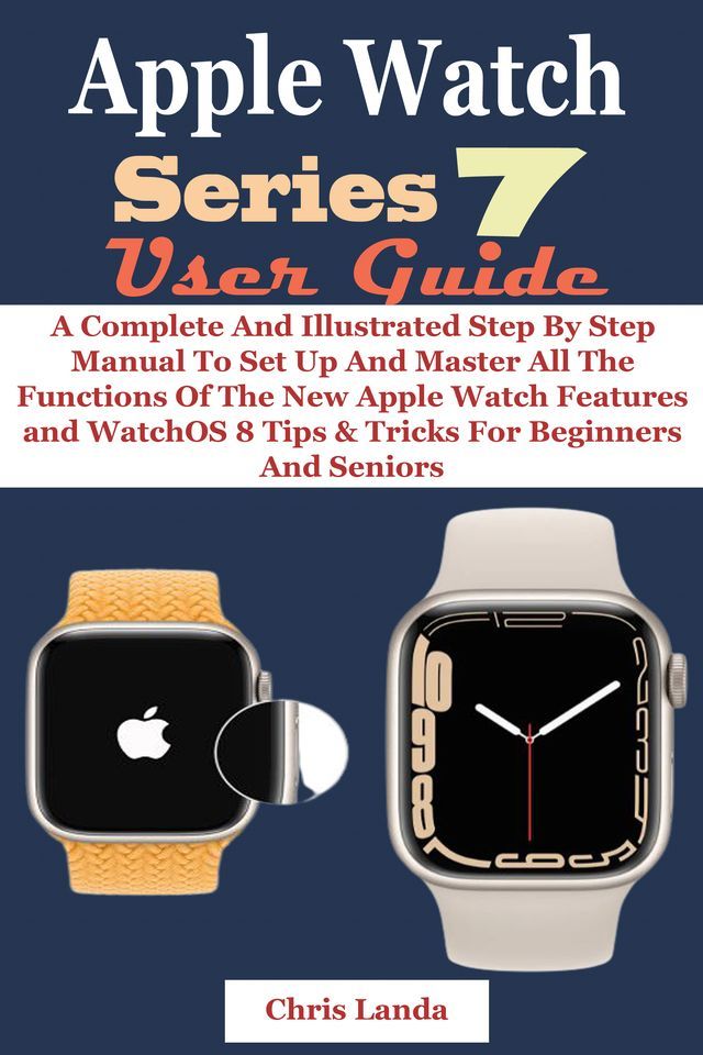  APPLE WATCH SERIES 7 USER GUIDE(Kobo/電子書)