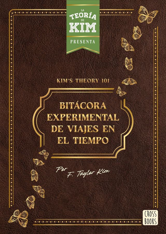  Kim's theory 101: bitácora experimental de viajes en el tiempo(Kobo/電子書)