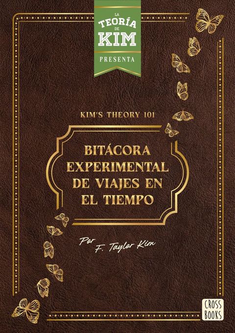 Kim's theory 101: bitácora experimental de viajes en el tiempo(Kobo/電子書)