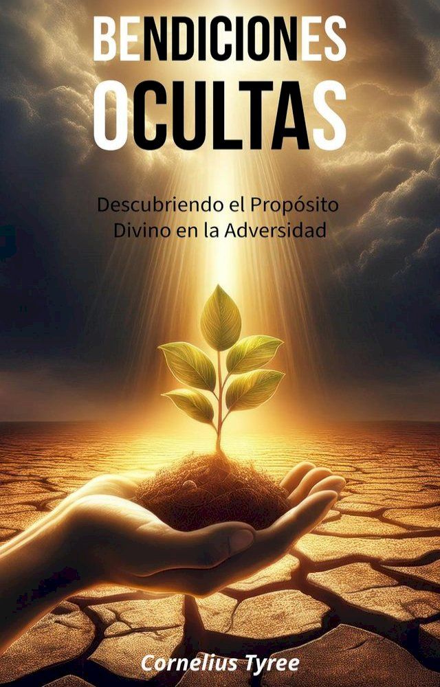  Bendiciones Ocultas: Descubriendo el Propósito Divino en la Adversidad(Kobo/電子書)