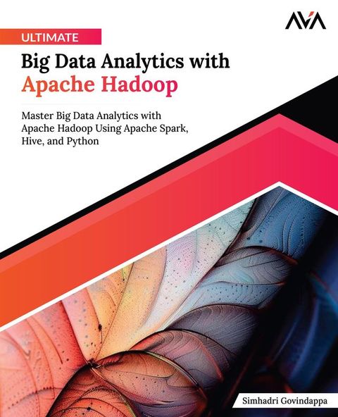 Ultimate Big Data Analytics with Apache Hadoop(Kobo/電子書)