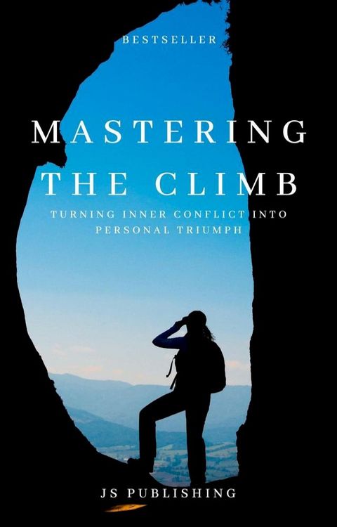 Mastering The Climb: Turning Inner Conflict into Personal Triumph(Kobo/電子書)