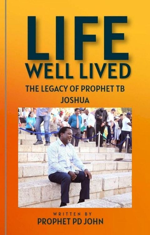 Life Well Lived: The Legacy of Prophet TB Joshua(Kobo/電子書)