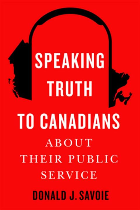 Speaking Truth to Canadians about Their Public Service(Kobo/電子書)