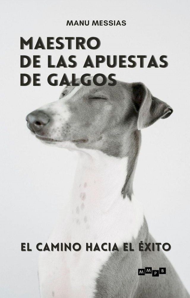  Maestro de las Apuestas de Galgos: El camino hacia el êxito(Kobo/電子書)