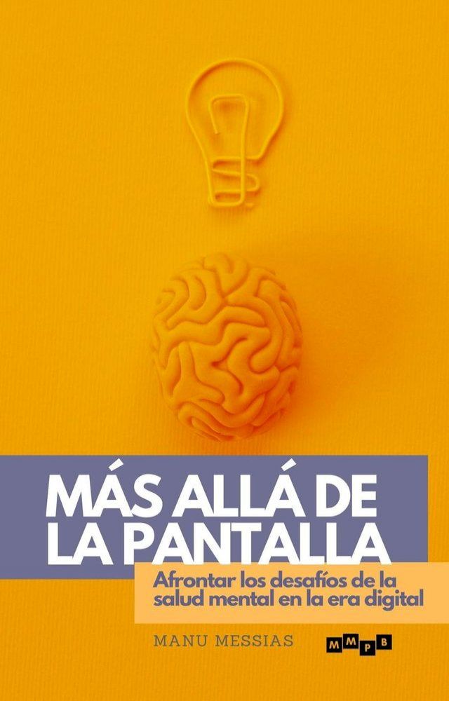  Más allá de la Pantalla: Afrontar los desafios de la salud mental en la era digital(Kobo/電子書)