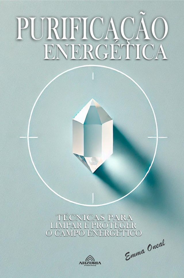  Purificação Energética: Técnicas Para Limpar e Proteger o Campo Energético(Kobo/電子書)