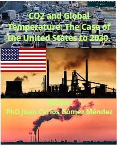 CO2 and Global Temperature: The Case of the United States to 2030.(Kobo/電子書)