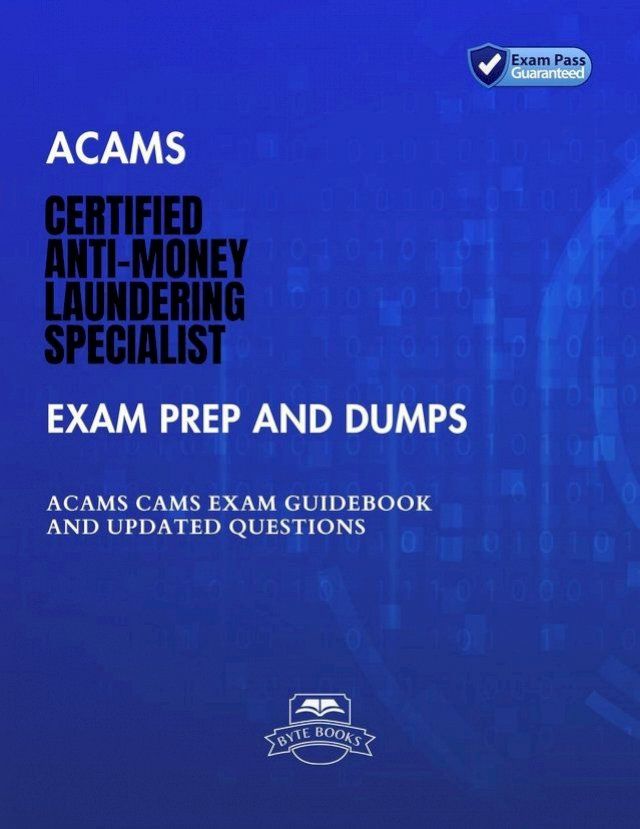  ACAMS Certified Anti-Money Laundering Specialist Exam Prep and Dumps ACAMS CAMS Exam Guidebook And Updated Questions(Kobo/電子書)