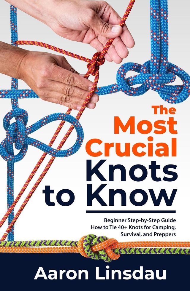  The Most Crucial Knots to Know(Kobo/電子書)