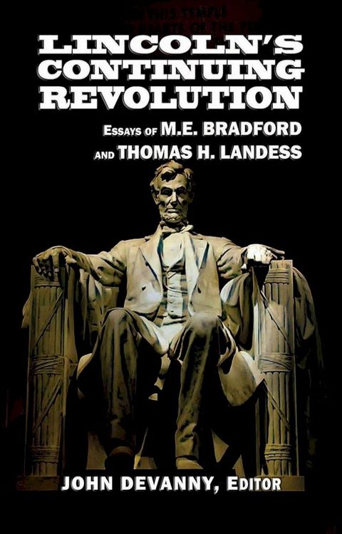 Lincoln's Continuing Revolution: Essays of M.E. Bradford and Thomas H. Landess(Kobo/電子書)