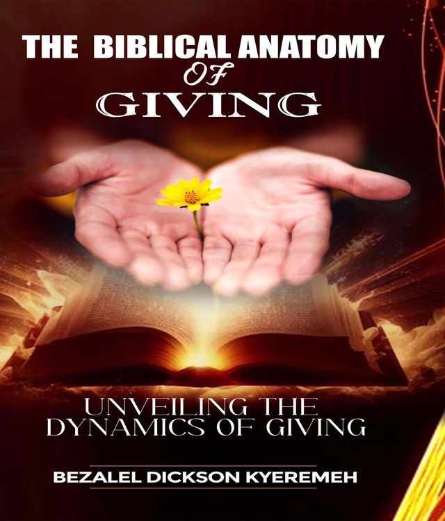  THE BIBLICAL ANATOMY OF GIVING(Kobo/電子書)