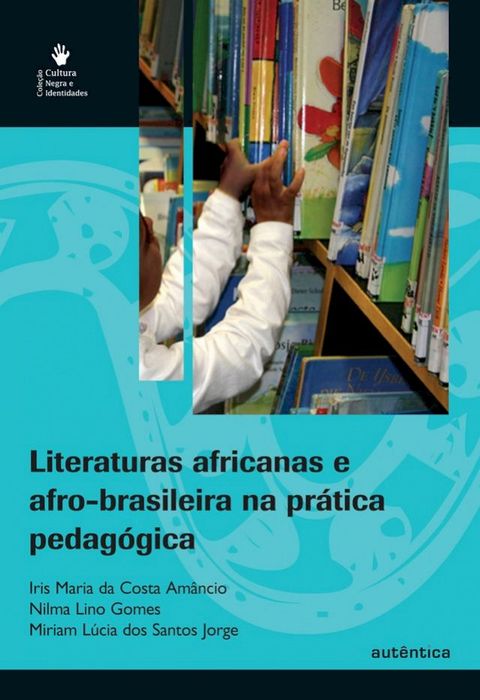 Literaturas africanas e afro-brasileira na pr&aacute;tica pedag&oacute;gica(Kobo/電子書)