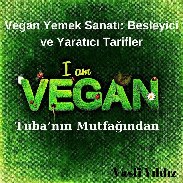  Vegan Yemek Sanatı: Besleyici ve Yaratıcı Tarifler(Kobo/電子書)