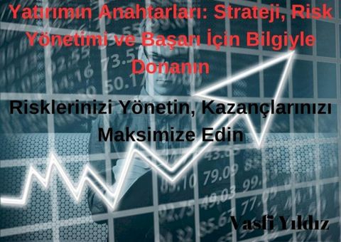 Geleceğinizi G&uuml;venceye Alın: Yatırım Yapmanın Temel İlkeleri ve Stratejileri(Kobo/電子書)