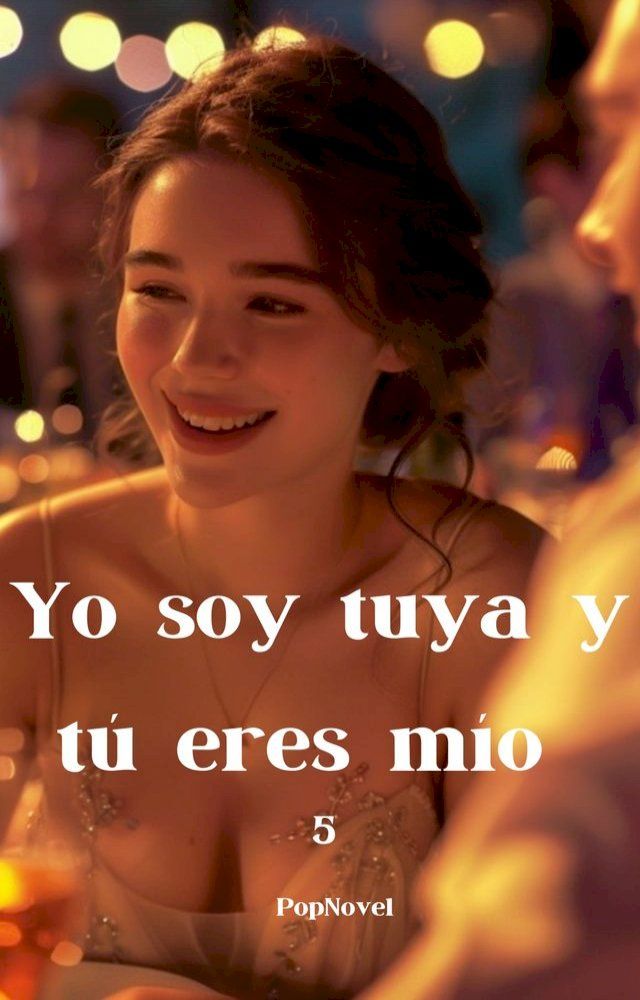  Yo soy tuya y t&uacute; eres m&iacute;o 5(Kobo/電子書)