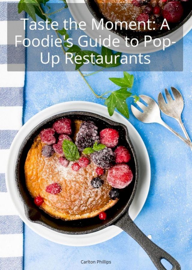  Taste the Moment: A Foodie's Guide to Pop-Up Restaurants(Kobo/電子書)