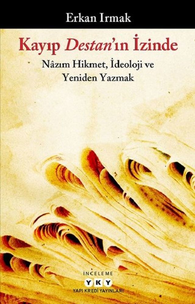  Kayıp Destan'ın İzinde: Nazım Hikmet İdeoloji ve Yeniden Yazmak(Kobo/電子書)