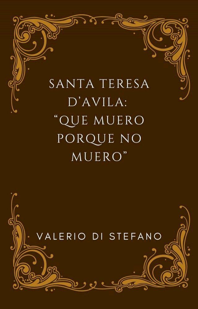  Santa Teresa d'Avila: "Que muero porque no muero"(Kobo/電子書)