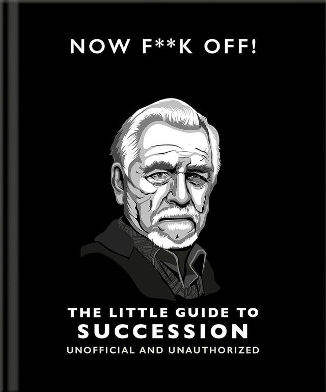  Now F**k Off!: The Little Guide to Succession(Kobo/電子書)