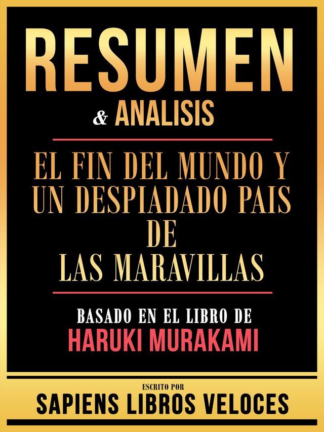  Resumen & Analisis - El Fin Del Mundo Y Un Despiadado Pais De Las Maravillas - Basado En El Libro De Haruki Murakami(Kobo/電子書)